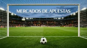 Mercados de Apuestas en Fútbol: 1X2, BTTS, Doble Oportunidad y Más